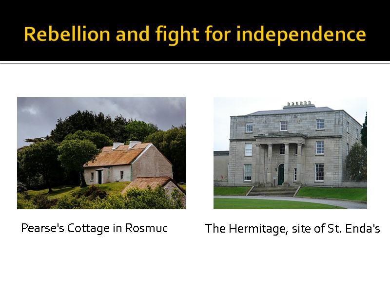 Rebellion and fight for independence Pearse's Cottage in Rosmuc   The Hermitage, site